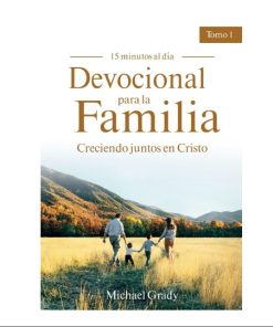 Devocional para la Familia Creciendo juntos en Cristo por Michael Grady