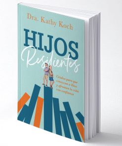 Libro Hijos resilientes por Kathy Koch