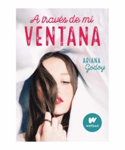A Través De Mi Ventana Ariana Godoy ALFAGUARA 416 Páginas