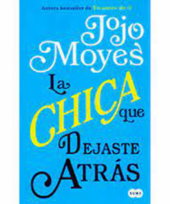 La Chica Que Dejaste Atrás Jojo Moyes SUMA DE LETRAS 523 Páginas